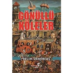 Gönüllü Köleler - Selim Demirtaş