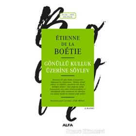 Gönüllü Kulluk Üzerine Söylev - Etienne de la Boetie