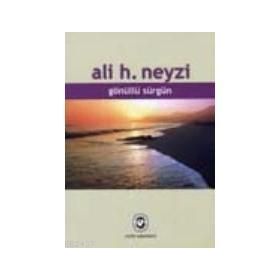 GÖNÜLLÜ SÜRGÜN - ALI H. NEYZI