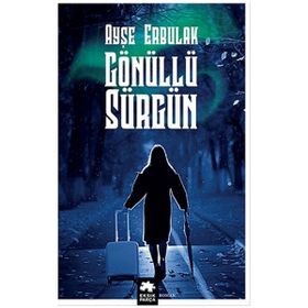 Gönüllü Sürgün - Ayşe Erbulak