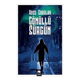 Gönüllü Sürgün - Ayşe Erbulak