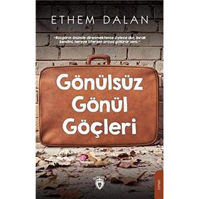 Gönülsüz Gönül Göçleri - Ethem Dalan
