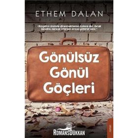 Gönülsüz Gönül Göçleri - Ethem Dalan