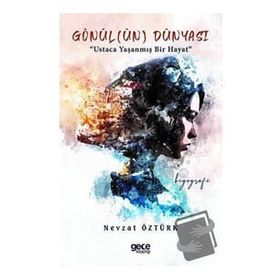 Gönül(ün) Dünyası - Nevzat Öztürk - Gece Kitaplığı