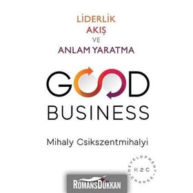 Good Business - Liderlik Akış ve Anlam Yaratma - Mihaly Csikszentmihalyi