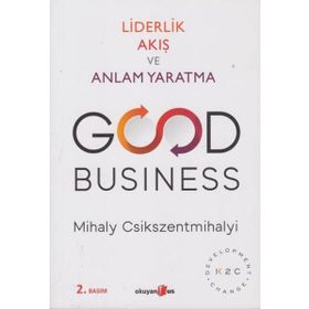 Good Business - Liderlik Akış ve Anlam Yaratma - Mihaly Csikszentmihalyi