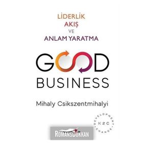 Good Business - Liderlik Akış ve Anlam Yaratma - Mihaly Csikszentmihalyi