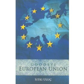 Good Bye European Union Sıtkı Uluç