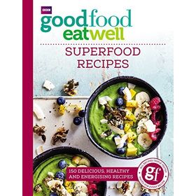 Good Food Eat Well: Superfood Recipes
