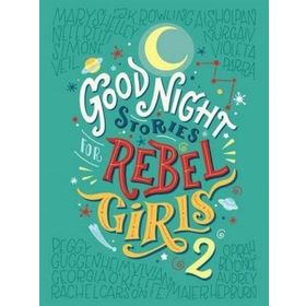 Good Night Stories For Rebel Girls 2 - Elena Favilli Francesca Cavallo