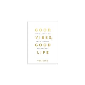 Good Vibes, Good Life: How Self-Love Is the Key to Unlocking Your Greatness