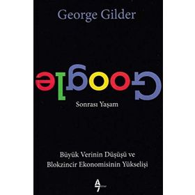 Google Sonrası Yaşam / George Gilder