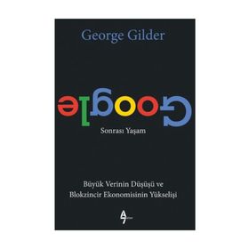 Google Sonrası Yaşam / George Gilder