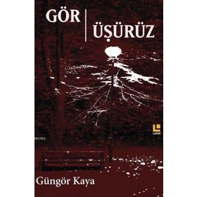 Gör-Üşürüz - Güngör Kaya