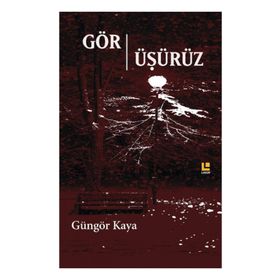 Gör-Üşürüz - Güngör Kaya