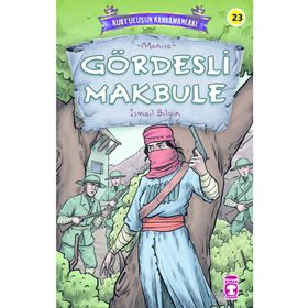 Gördesli Makbule - Kurtuluşun Kahramanları 3 - İsmail Bilgin