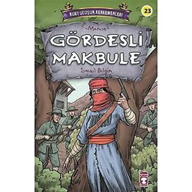 Gördesli Makbule - Kurtuluşun Kahramanları 3 - İsmail Bilgin