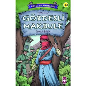 Gördesli Makbule - Kurtuluşun Kahramanları 3 - İsmail Bilgin