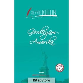Gördüğüm Amerika - Seyyid Kutub