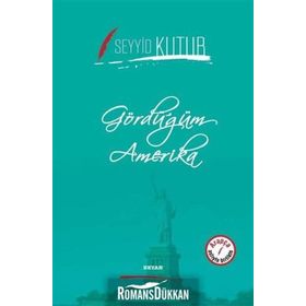 Gördüğüm Amerika - Seyyid Kutub
