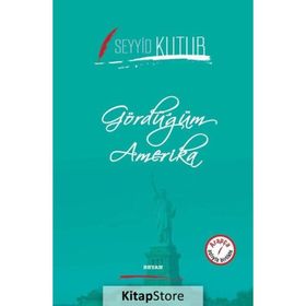 Gördüğüm Amerika - Seyyid Kutub