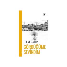 GÖRDÜĞÜME SEVINDIM - İCLAL AYDIN