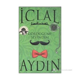 GÖRDÜĞÜME SEVINDIM - İCLAL AYDIN