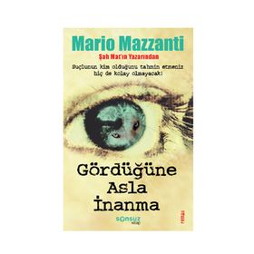 GÖRDÜĞÜNE ASLA İNANMA - MARIO MAZZANTI