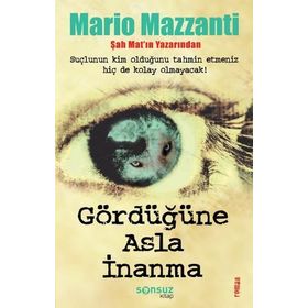 GÖRDÜĞÜNE ASLA İNANMA - MARIO MAZZANTI