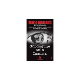 GÖRDÜĞÜNE ASLA İNANMA - MARIO MAZZANTI