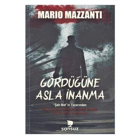 GÖRDÜĞÜNE ASLA İNANMA - MARIO MAZZANTI