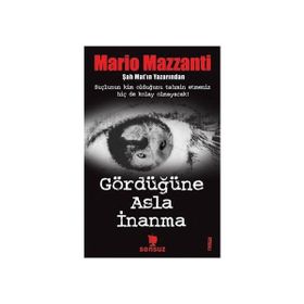 GÖRDÜĞÜNE ASLA İNANMA - MARIO MAZZANTI