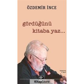 Gördüğünü Kitaba Yaz - Özdemir İnce