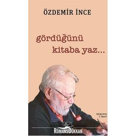 Gördüğünü Kitaba Yaz - Özdemir İnce
