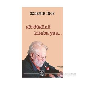 Gördüğünü Kitaba Yaz - Özdemir İnce