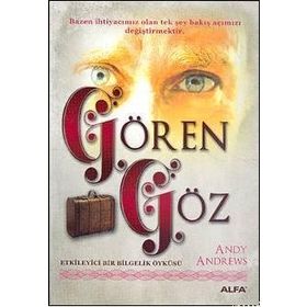 GÖRE GÖZ ETKILEYICI BIR BILGELIK ÖYKÜSÜ - ANDY ANDREWS