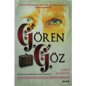 GÖRE GÖZ ETKILEYICI BIR BILGELIK ÖYKÜSÜ - ANDY ANDREWS