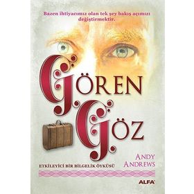 GÖRE GÖZ ETKILEYICI BIR BILGELIK ÖYKÜSÜ - ANDY ANDREWS
