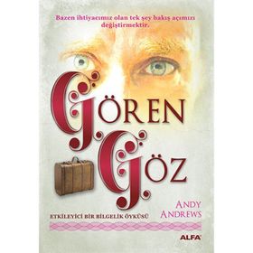 GÖRE GÖZ ETKILEYICI BIR BILGELIK ÖYKÜSÜ - ANDY ANDREWS