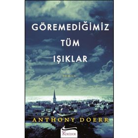 Göremediğimiz Tüm Işıklar - Anthony Doerr
