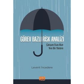 Görev Bazlı Risk Analizi - Çalışanı Esas Alan Yeni Bir Yöntem Nobel Bilimsel Eserler