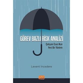 Görev Bazlı Risk Analizi - Çalışanı Esas Alan Yeni Bir Yöntem Nobel Bilimsel Eserler
