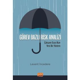 Görev Bazlı Risk Analizi - Çalışanı Esas Alan Yeni Bir Yöntem Nobel Bilimsel Eserler