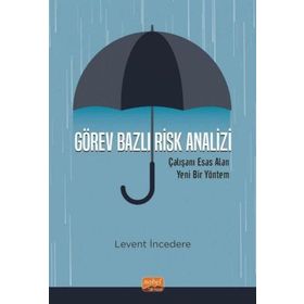 Görev Bazlı Risk Analizi - Çalışanı Esas Alan Yeni Bir Yöntem Nobel Bilimsel Eserler