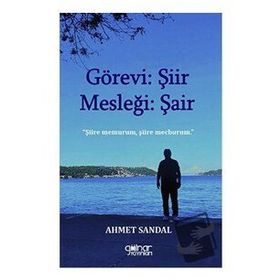 Görevi: Şiir Mesleği: Şair - Ahmet Sandal