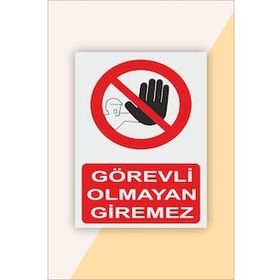 Görevli Olmayan Giremez Uyarı Levhası