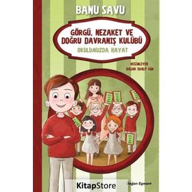 Görgü Nezaket ve Doğru Davranış Kulübü 1 - Okulumuzda Hayat - Banu Savu