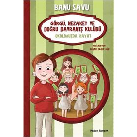 Görgü Nezaket ve Doğru Davranış Kulübü 1 - Okulumuzda Hayat - Banu Savu