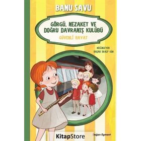 Görgü Nezaket ve Doğru Davranış Kulübü 5 - Güvenli Hayat - Banu Savu