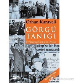 GÖRGÜ TANIĞI BIR GAZETECININ SIRADIŞI ANILARI - ORHAN KARAVELI
